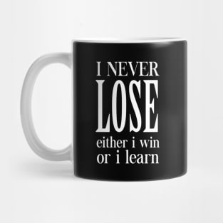 I never loose Mug